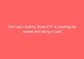 Tom Lee’s Granny Shots ETF is crushing the market and raking in cash